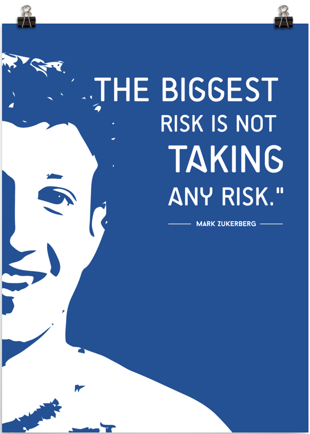The Biggest Risk is Not Taking Any Risk